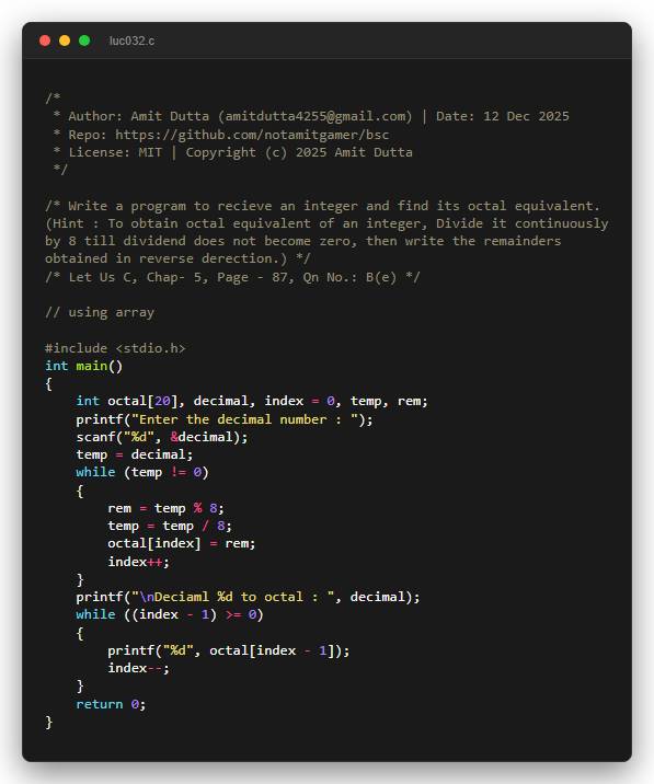 Write a program to recieve an integer and find its octal equivalent. (Hint : To obtain octal equivalent of an integer, Divide it continuously by 8 till dividend does not become zero, then write the remainders obtained in reverse derection.)